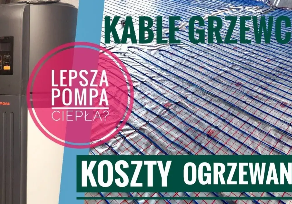 Kable grzewcze czy pompa ciepła – co wybrać, by zaoszczędzić?